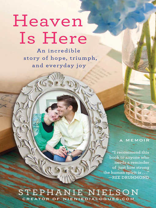 Title details for Heaven Is Here by Stephanie Nielson - Available